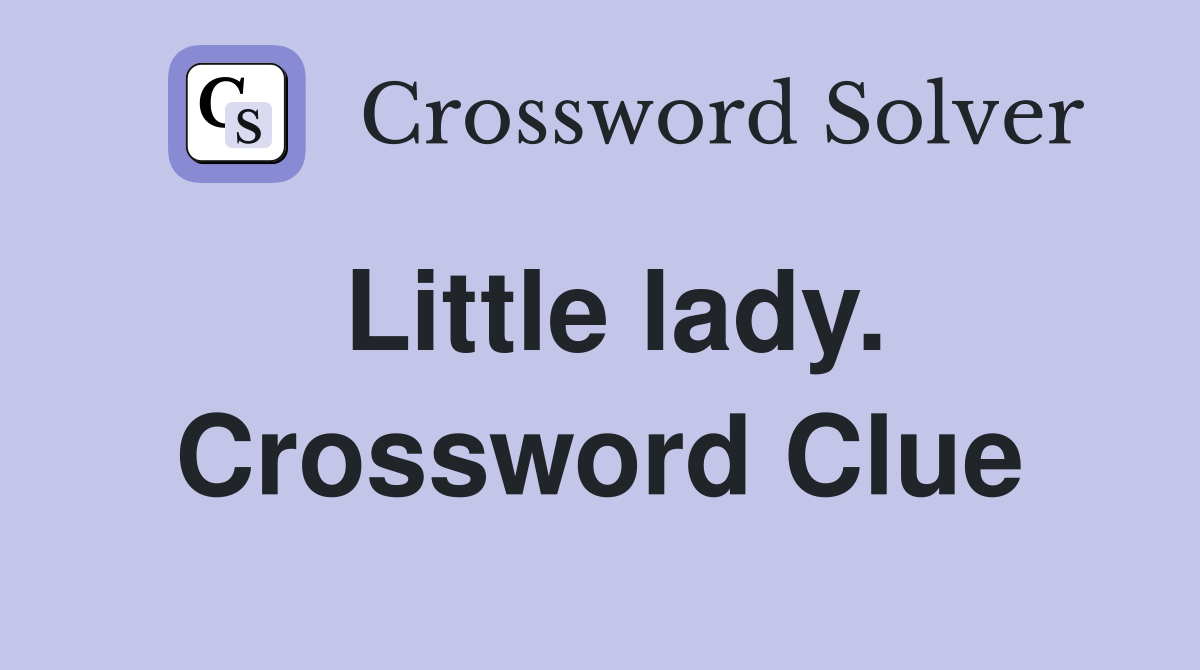 Little lady. Crossword Clue