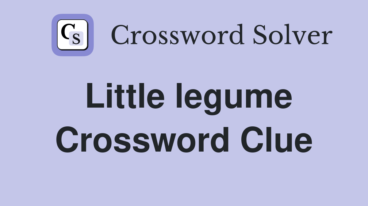 Little legume Crossword Clue
