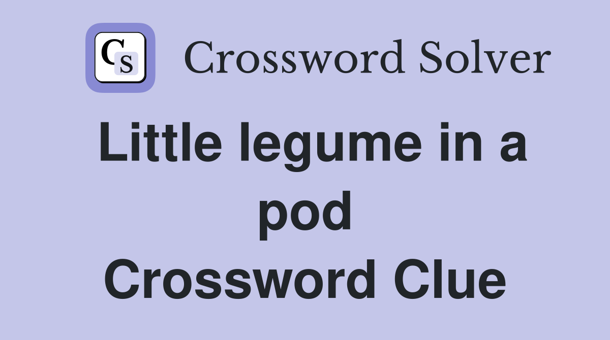 Little legume in a pod Crossword Clue
