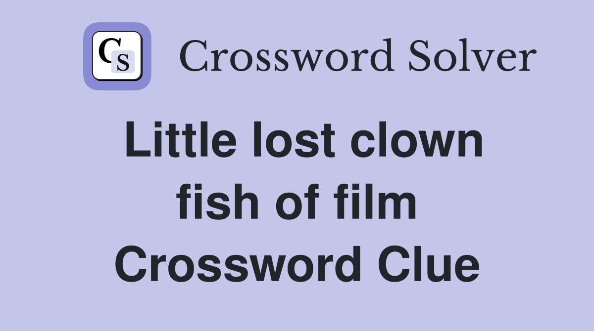 Little lost clown fish of film Crossword Clue