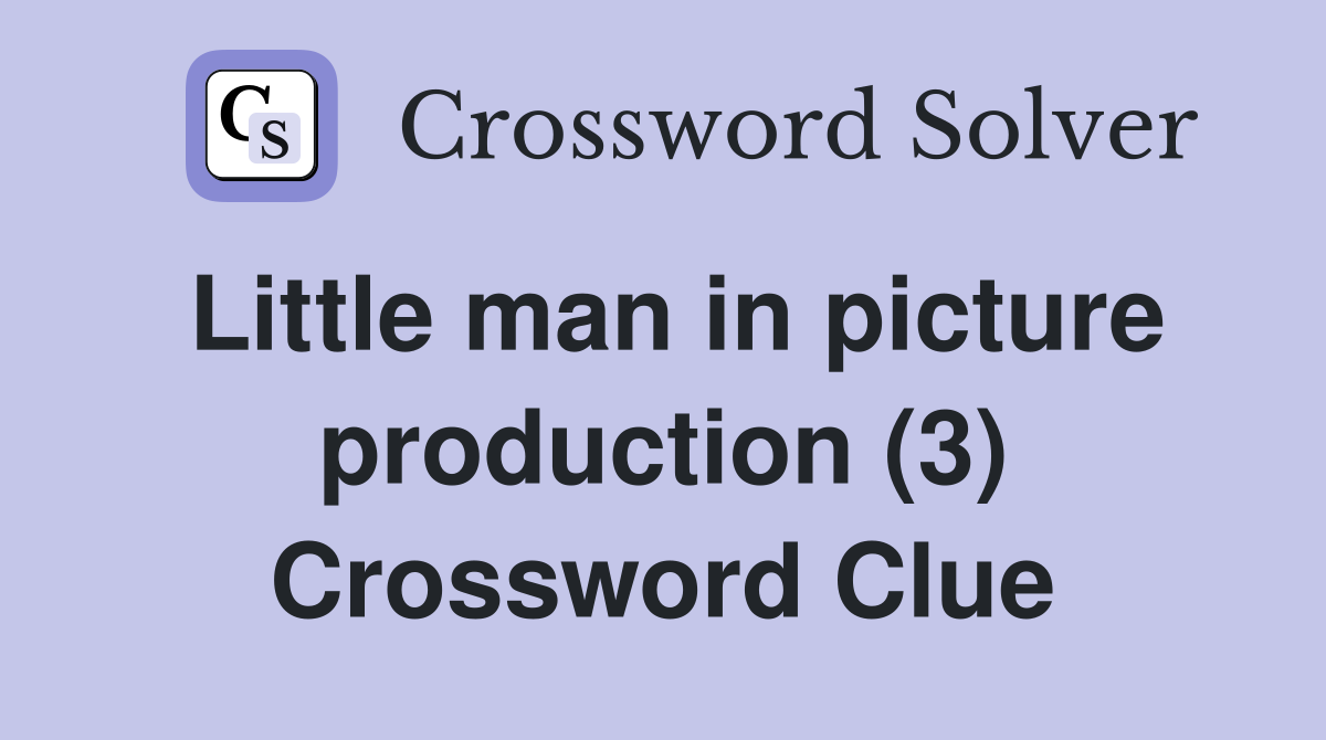 Little man in picture production (3) Crossword Clue
