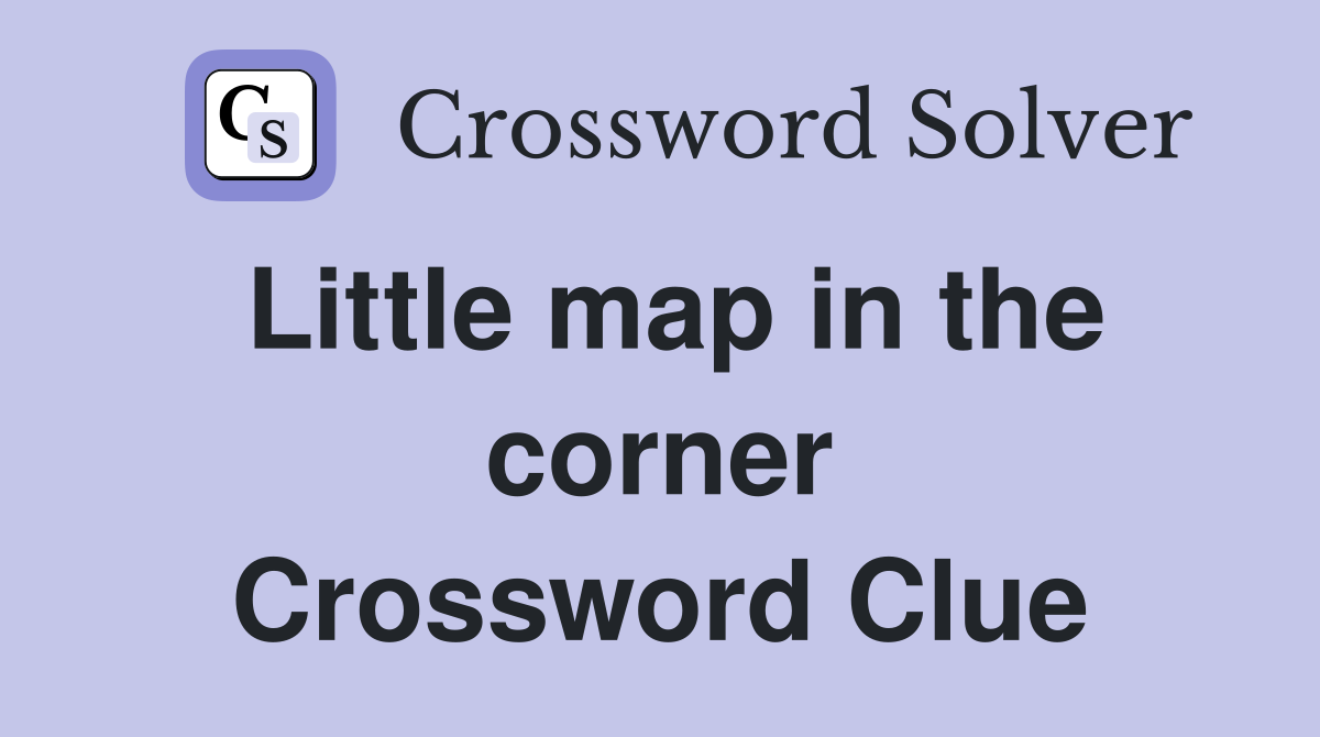 Little map in the corner Crossword Clue