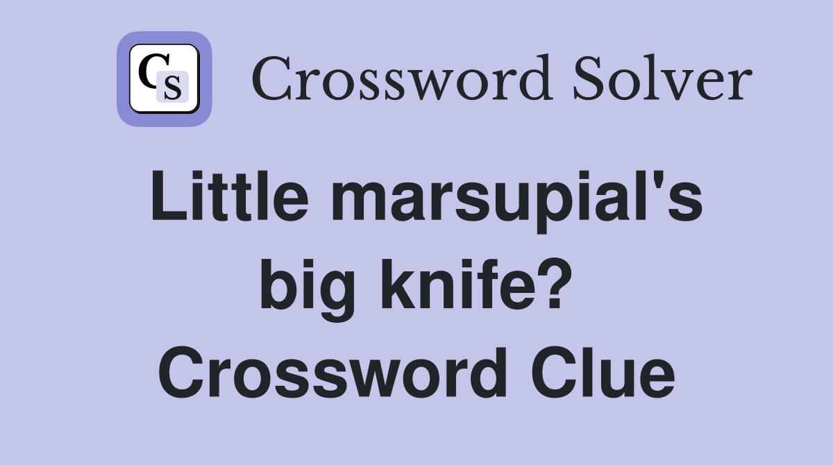 Little marsupial's big knife? Crossword Clue
