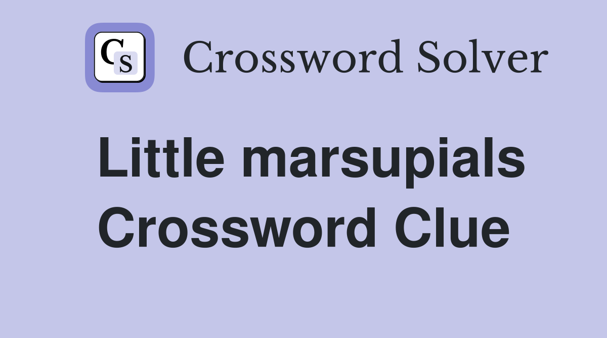 Little marsupials Crossword Clue