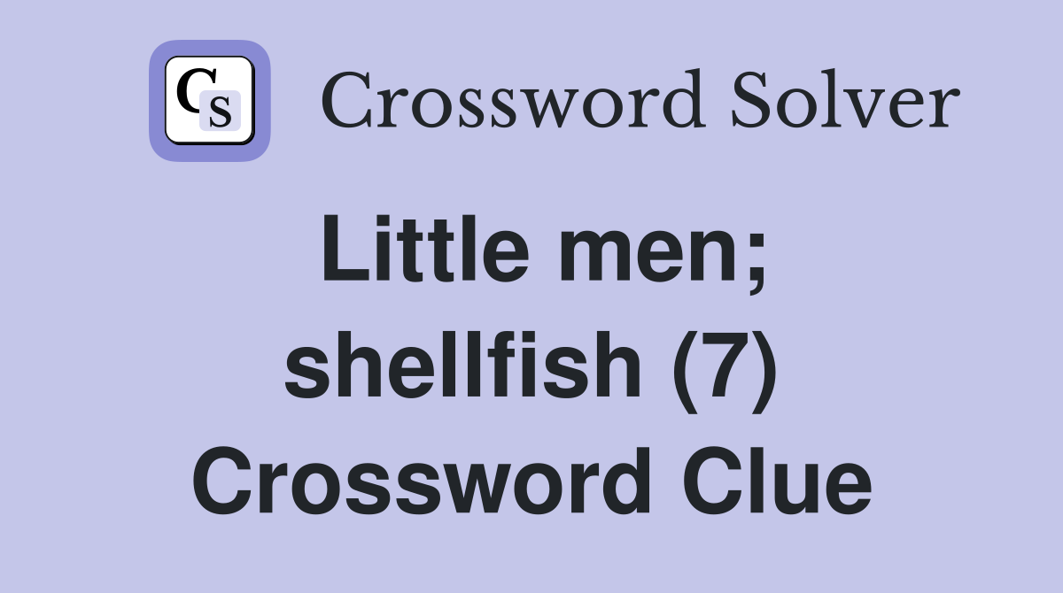 Little men; shellfish (7) Crossword Clue