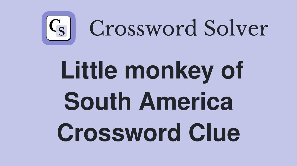 Little monkey of South America Crossword Clue