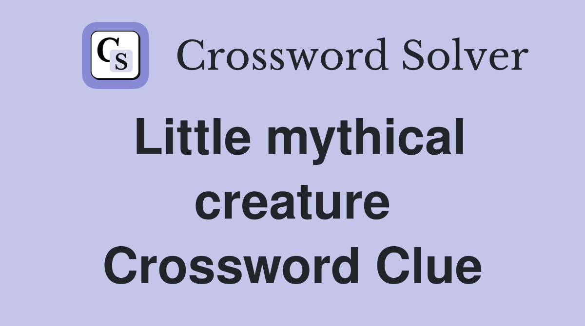 Little mythical creature Crossword Clue