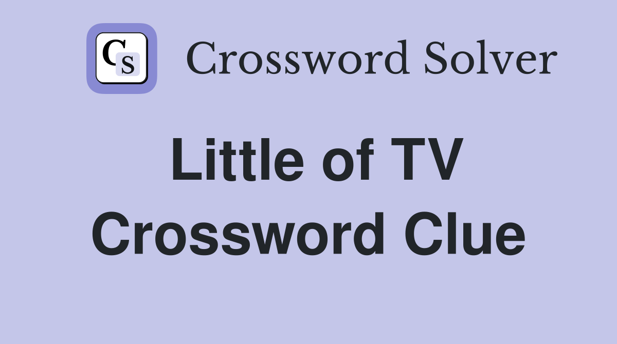 Little of TV Crossword Clue