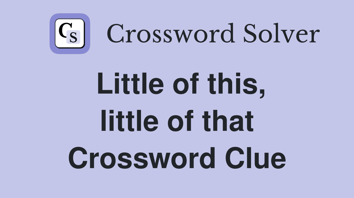 Little of this, little of that Crossword Clue