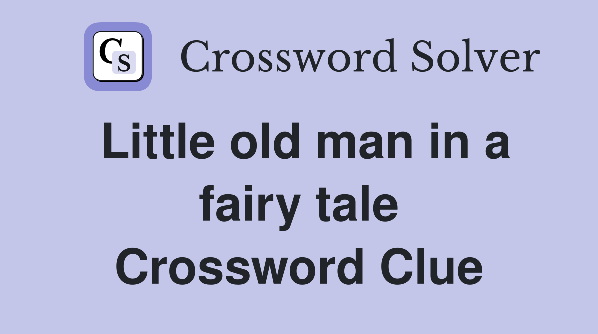 Little old man in a fairy tale Crossword Clue