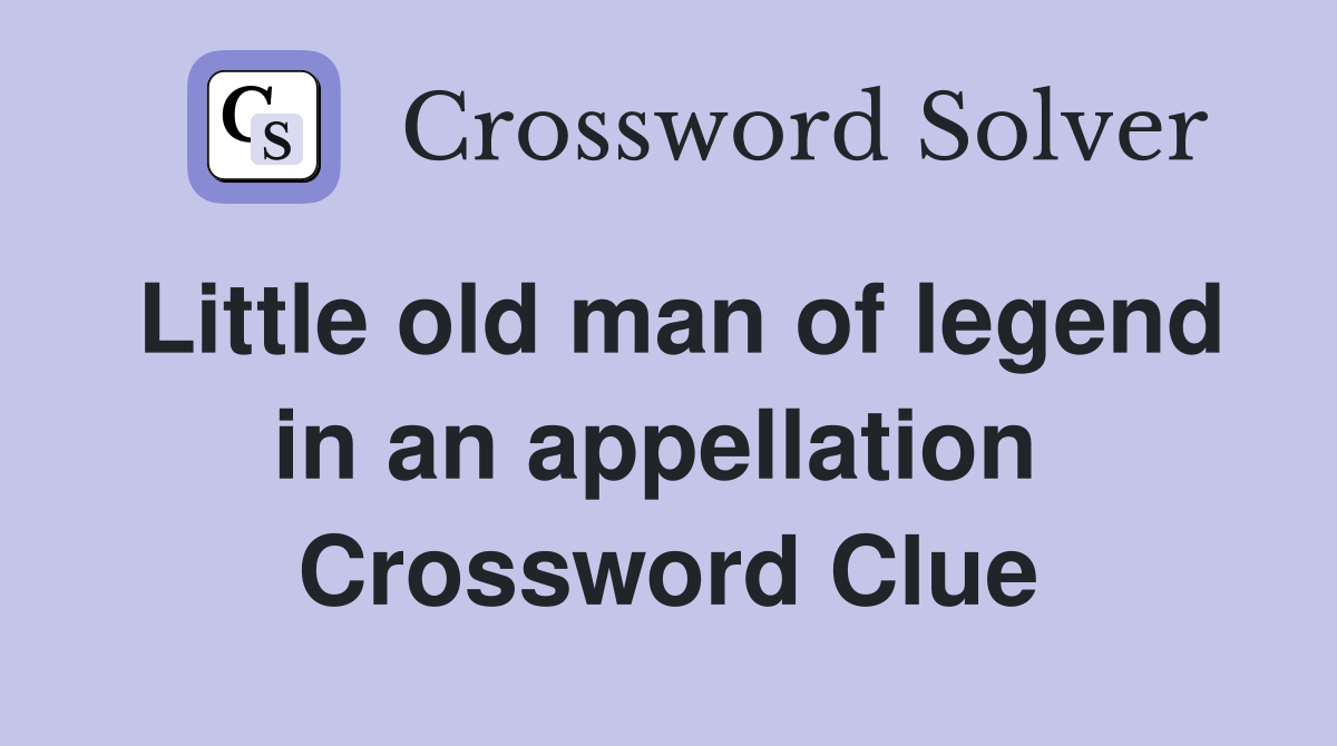 Little old man of legend in an appellation  Crossword Clue