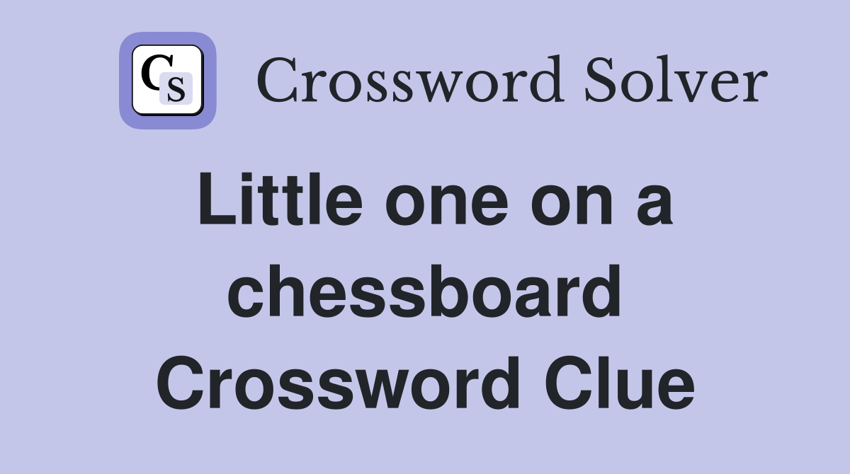 Little one on a chessboard Crossword Clue