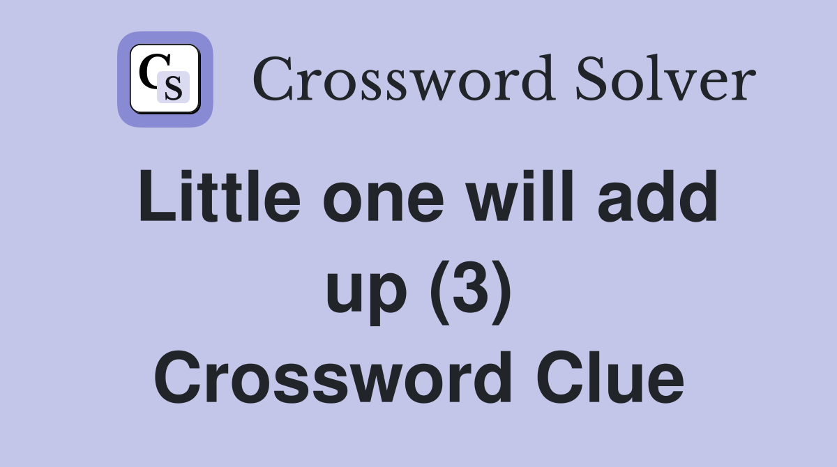 Little one will add up (3) Crossword Clue