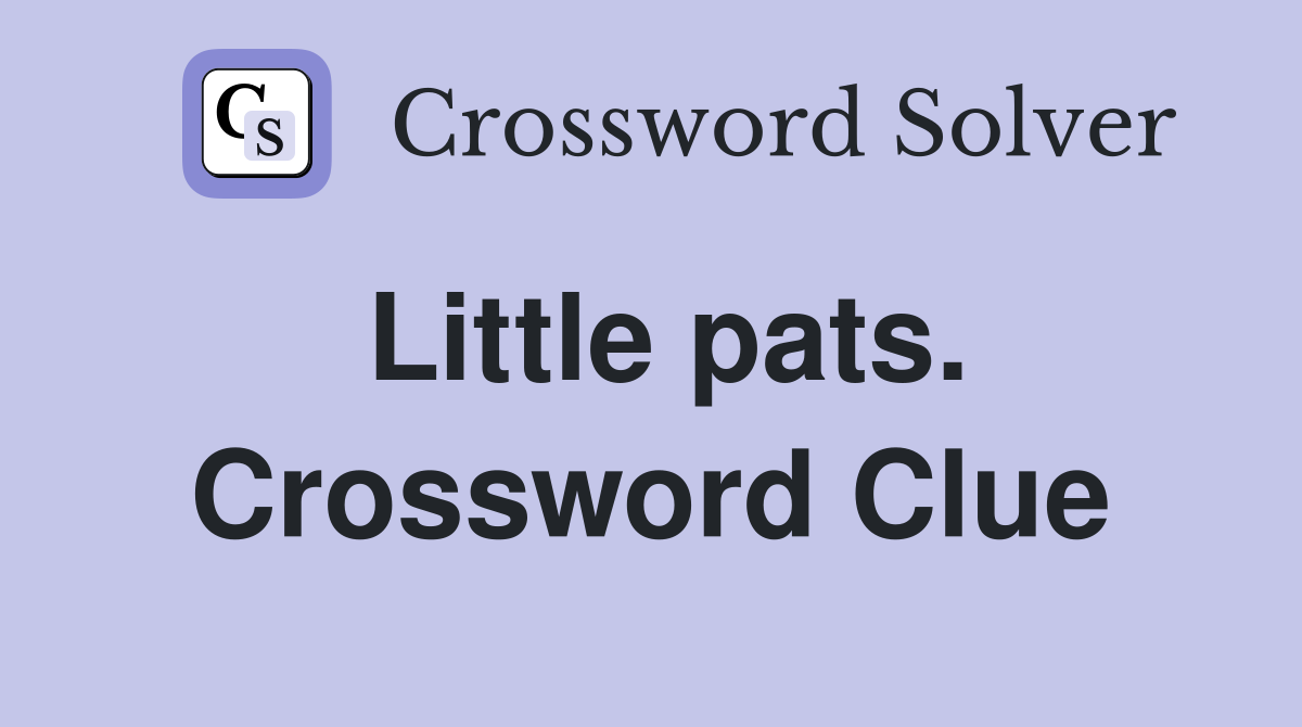 Little pats. Crossword Clue