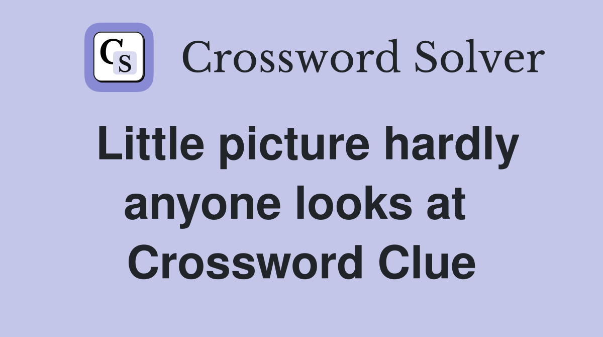 Little picture hardly anyone looks at  Crossword Clue