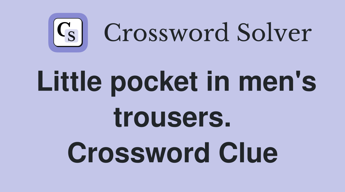 Little pocket in men's trousers. Crossword Clue