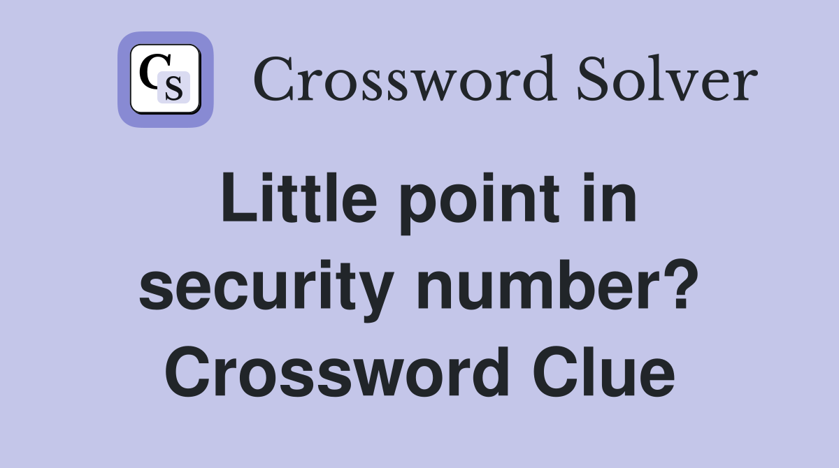 Little point in security number? Crossword Clue