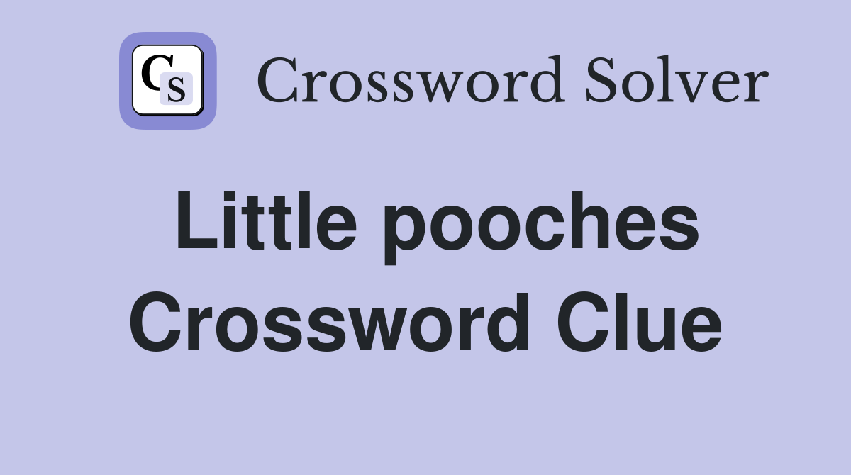 Little pooches Crossword Clue