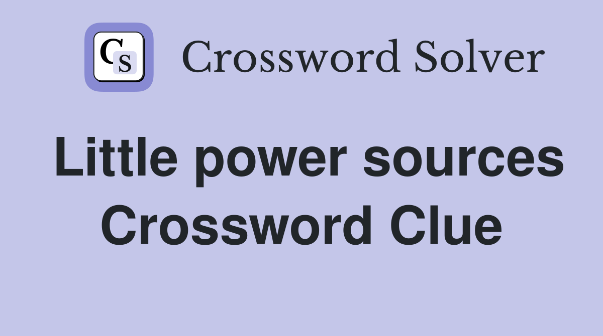 Little power sources Crossword Clue
