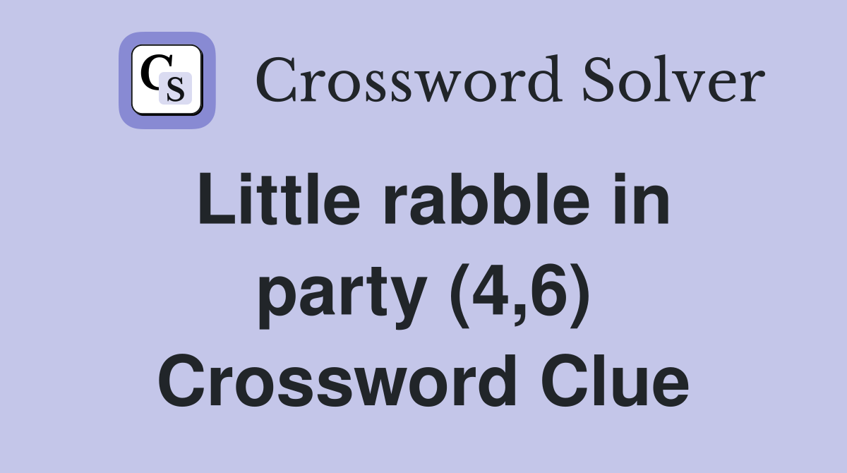 Little rabble in party (4,6) Crossword Clue