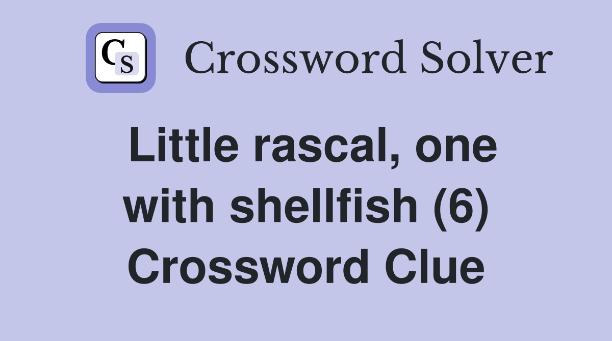 Little rascal, one with shellfish (6) Crossword Clue