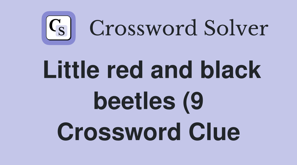 Little red and black beetles (9) Crossword Clue Answers Crossword Little red and black beetles (9) Crossword Clue Answers Crossword