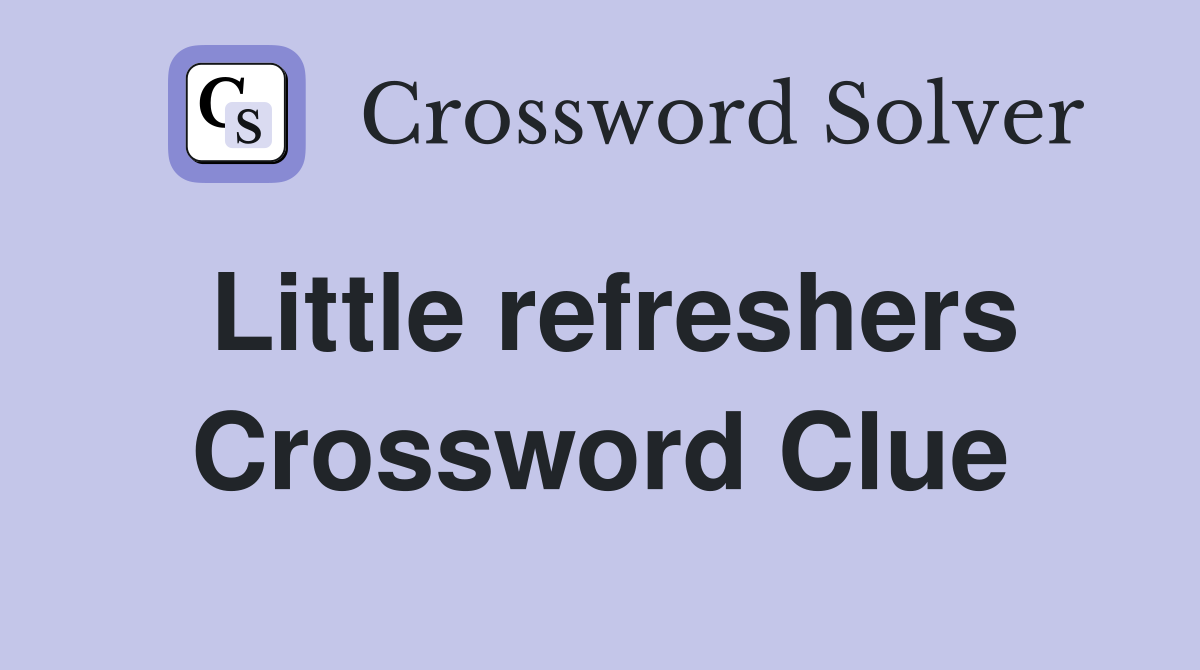 Little refreshers Crossword Clue