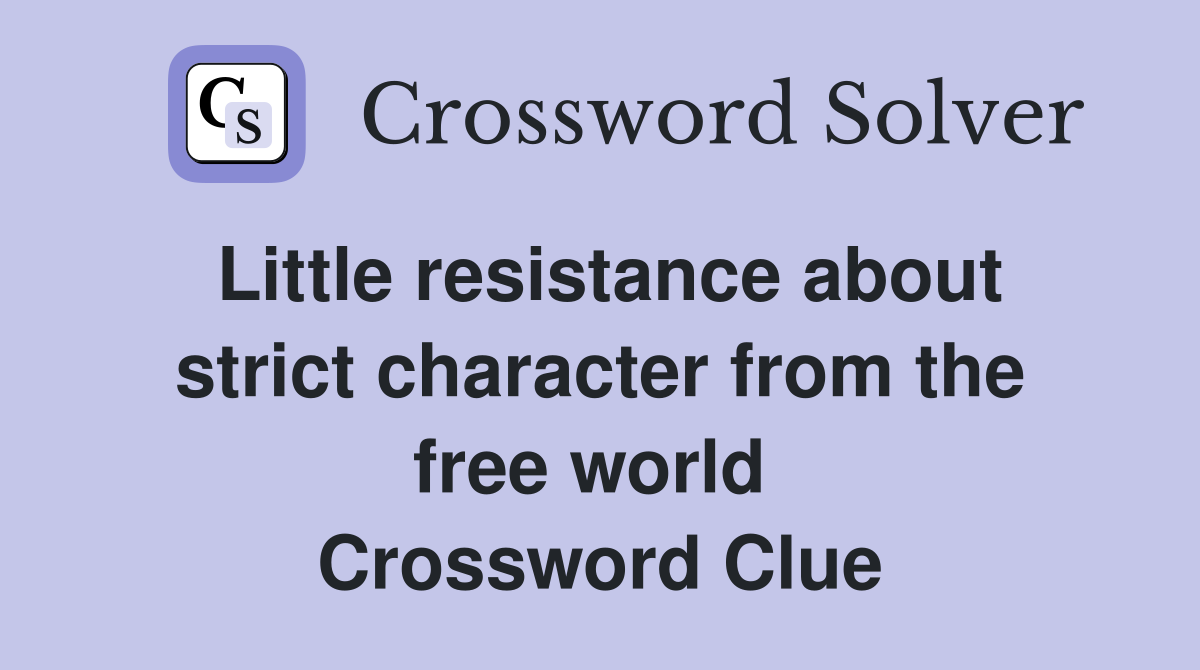 Little resistance about strict character from the free world  Crossword Clue