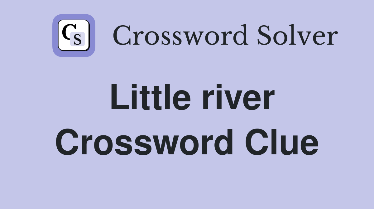 Little river Crossword Clue