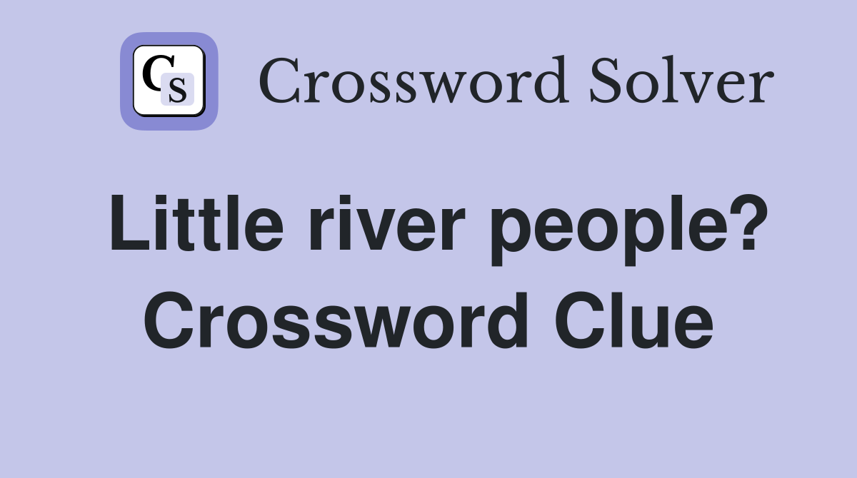 Little river people? Crossword Clue