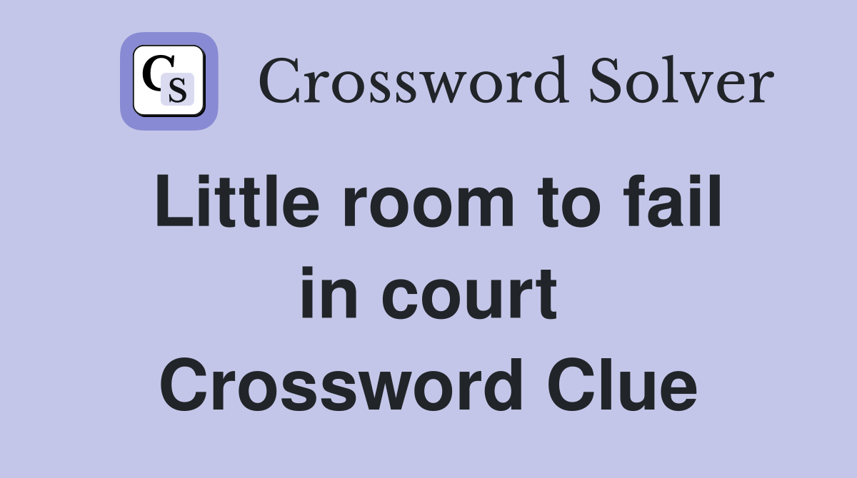 Little room to fail in court Crossword Clue