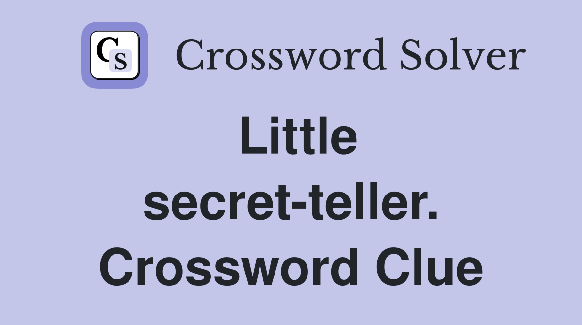 Little secret-teller. Crossword Clue