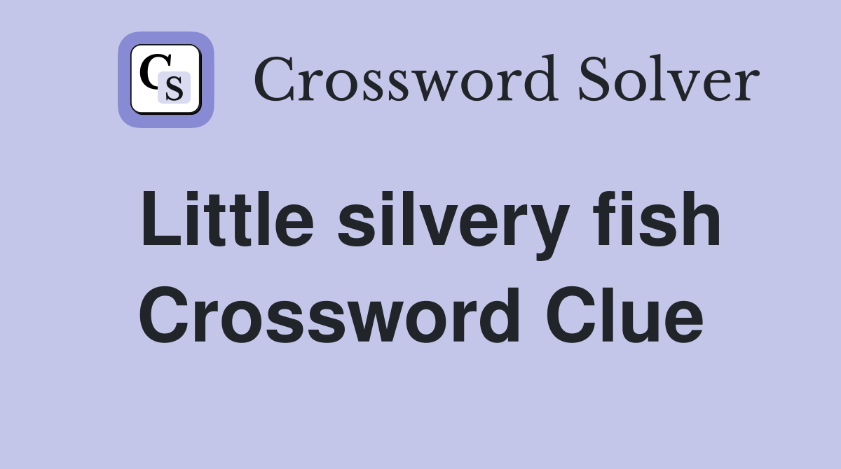 Little silvery fish Crossword Clue