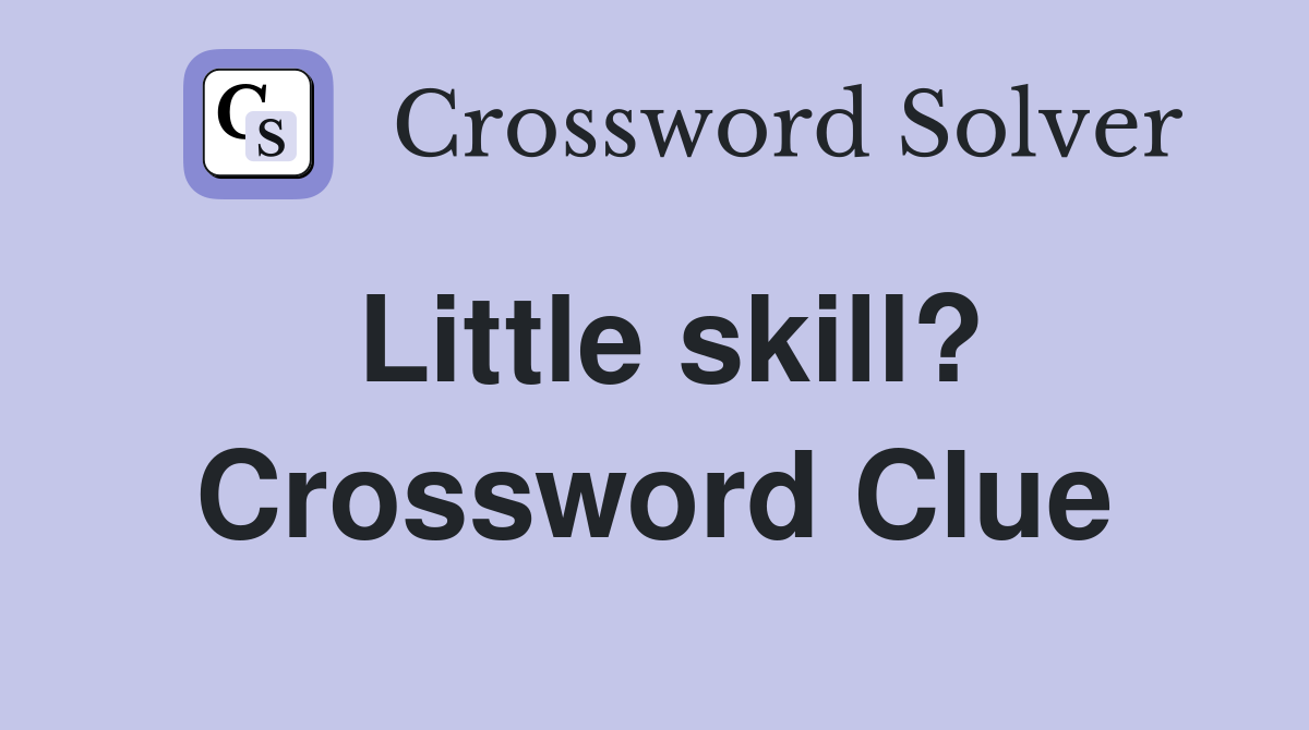 Little skill? Crossword Clue