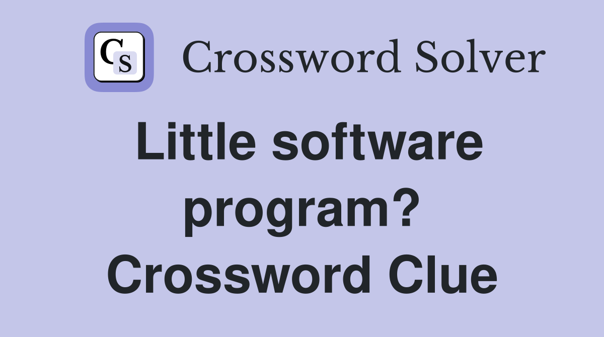 Little software program? Crossword Clue