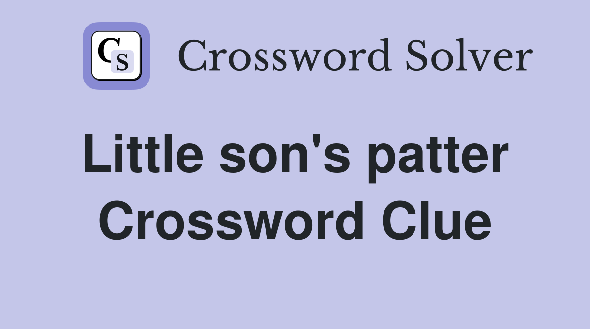 Little son's patter  Crossword Clue