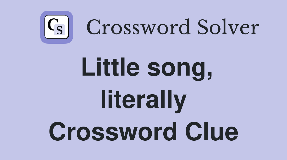 Little song, literally Crossword Clue