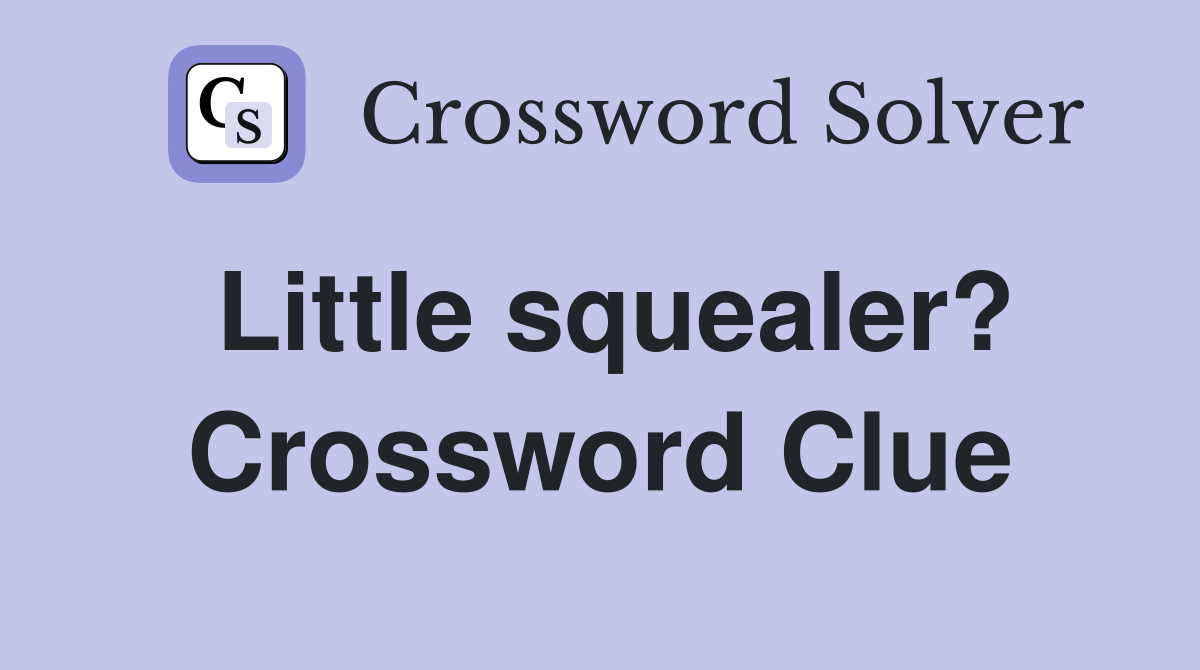 Little squealer? Crossword Clue