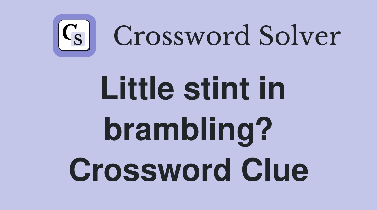 Little stint in brambling? Crossword Clue