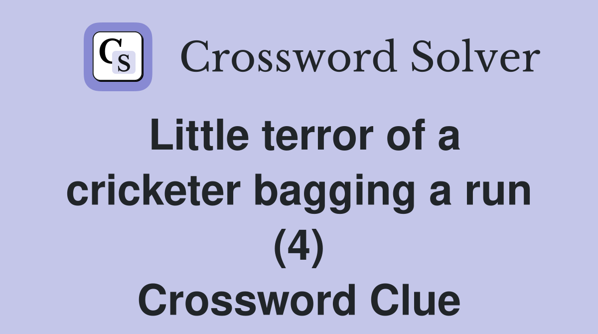 Little terror of a cricketer bagging a run (4) Crossword Clue