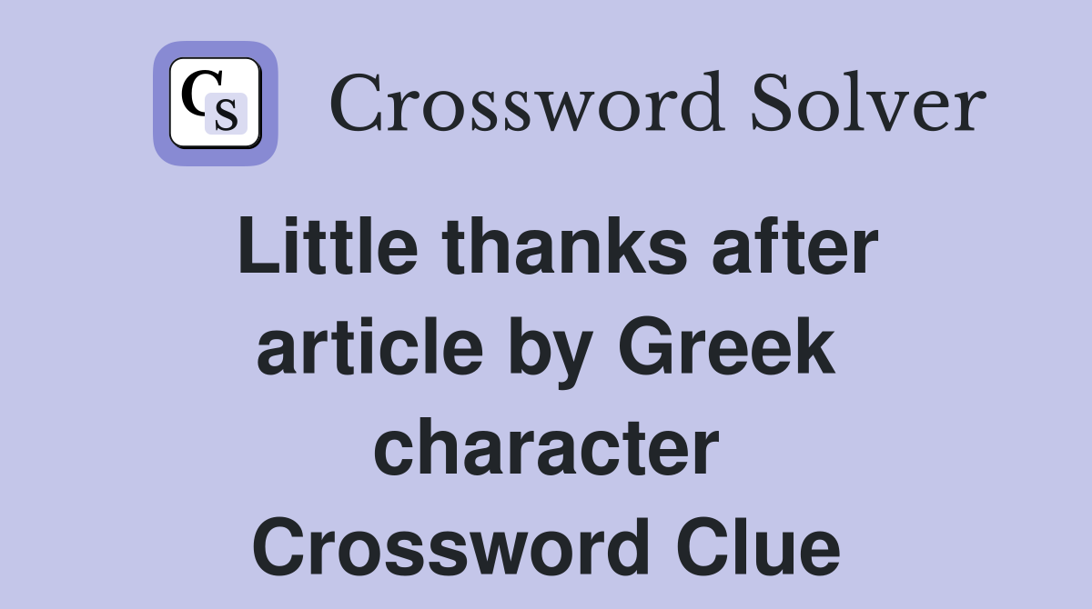 Little thanks after article by Greek character Crossword Clue