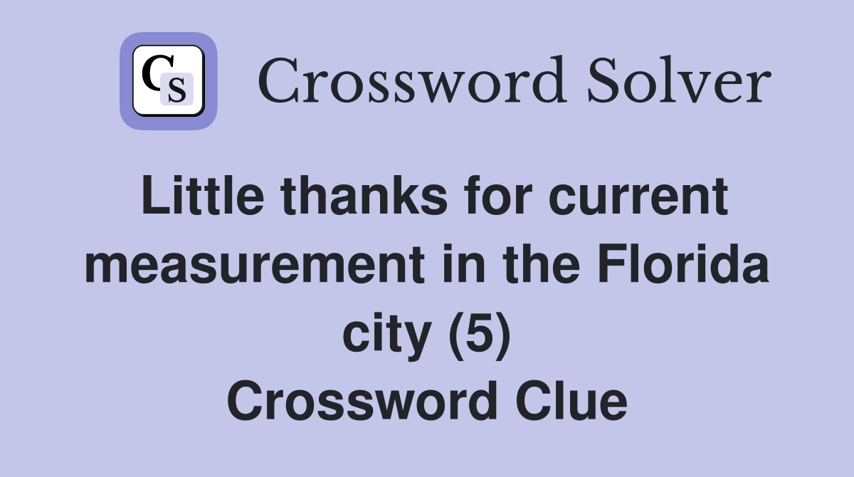 Little thanks for current measurement in the Florida city (5) Crossword Clue