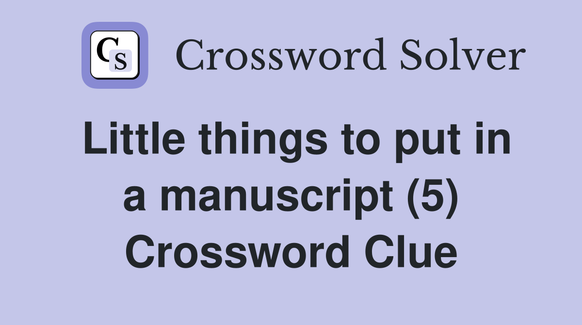 Little things to put in a manuscript (5) Crossword Clue