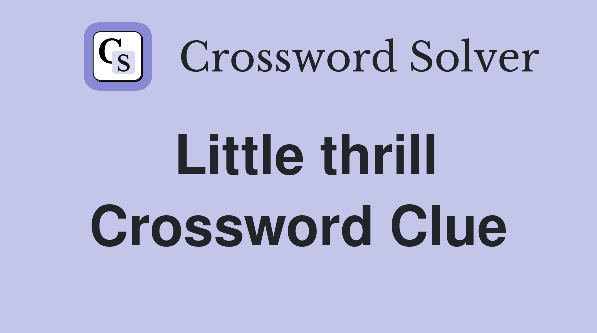Little thrill Crossword Clue