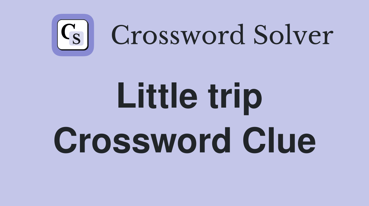 Little trip Crossword Clue