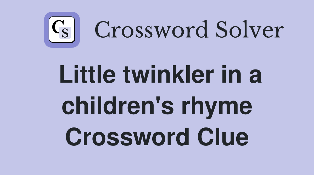 Little twinkler in a children's rhyme Crossword Clue