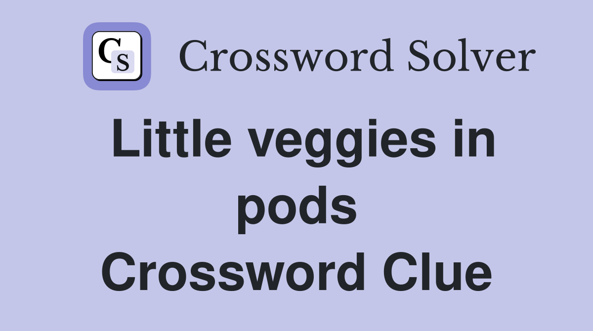 Little veggies in pods Crossword Clue