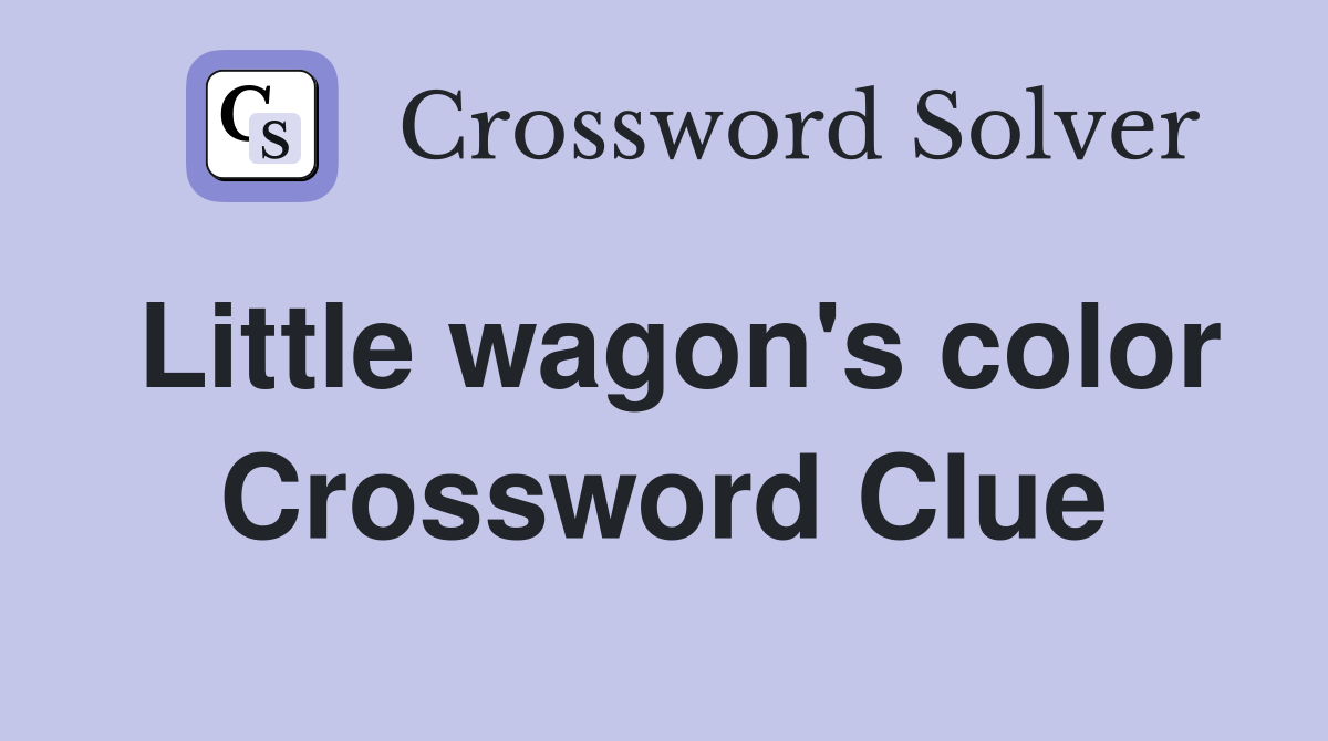 Little wagon's color Crossword Clue