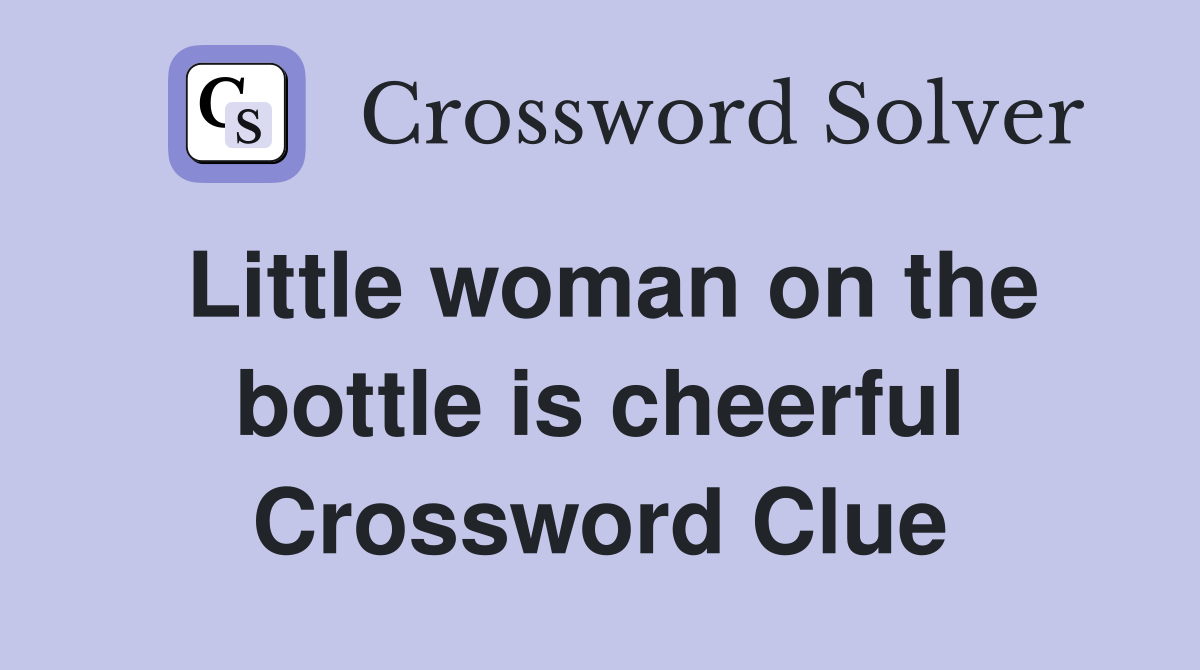 Little woman on the bottle is cheerful Crossword Clue