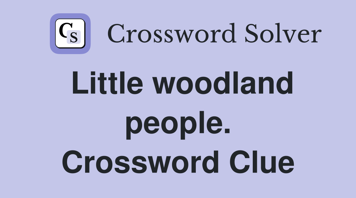 Little woodland people. Crossword Clue